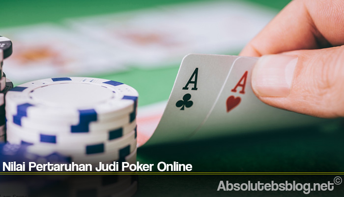 Nilai Pertaruhan Judi Poker Online
